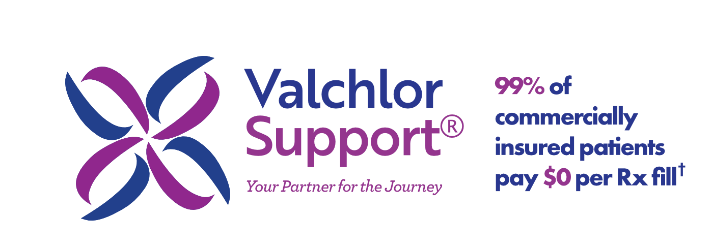 Valchlor Support - Your Partner for the Journey - 99% of commercially insured patients pay $0 per Rx fill*